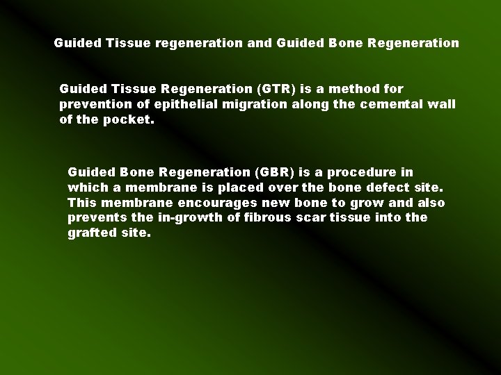 Guided Tissue regeneration and Guided Bone Regeneration Guided Tissue Regeneration (GTR) is a method