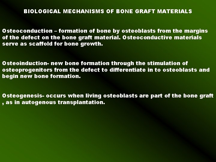 BIOLOGICAL MECHANISMS OF BONE GRAFT MATERIALS Osteoconduction – formation of bone by osteoblasts from