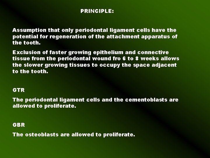 PRINCIPLE: Assumption that only periodontal ligament cells have the potential for regeneration of the