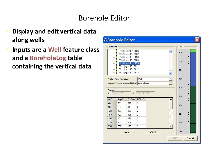 Borehole Editor • Display and edit vertical data along wells • Inputs are a