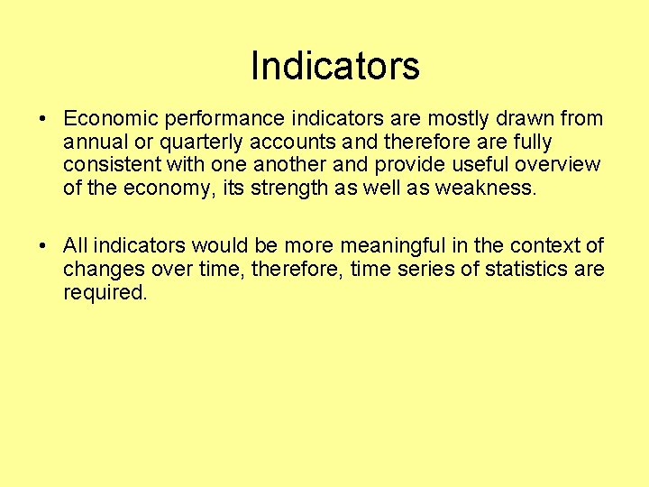 Indicators • Economic performance indicators are mostly drawn from annual or quarterly accounts and