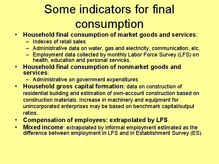 Some indicators for final consumption • Household final consumption of market goods and services: