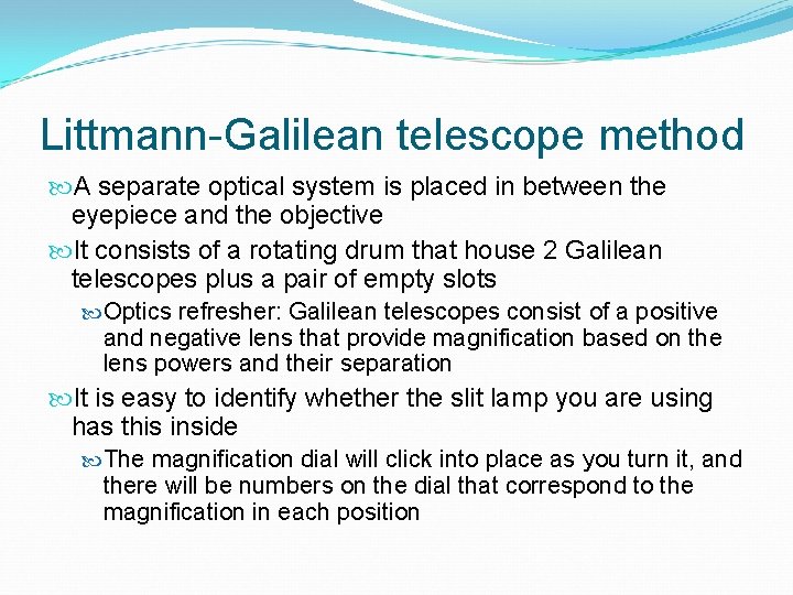 Littmann-Galilean telescope method A separate optical system is placed in between the eyepiece and