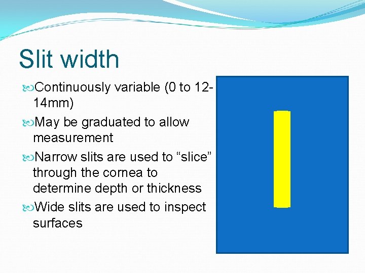 Slit width Continuously variable (0 to 1214 mm) May be graduated to allow measurement