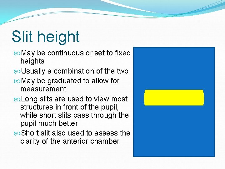 Slit height May be continuous or set to fixed heights Usually a combination of