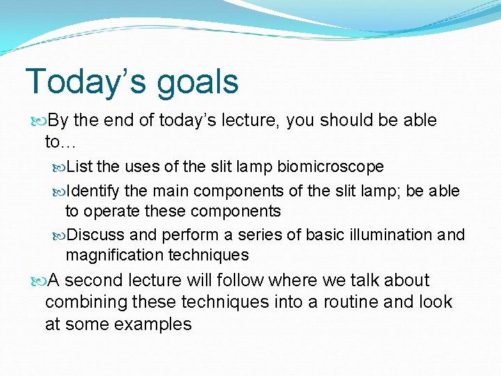 Today’s goals By the end of today’s lecture, you should be able to… List