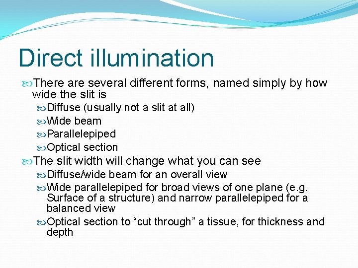 Direct illumination There are several different forms, named simply by how wide the slit