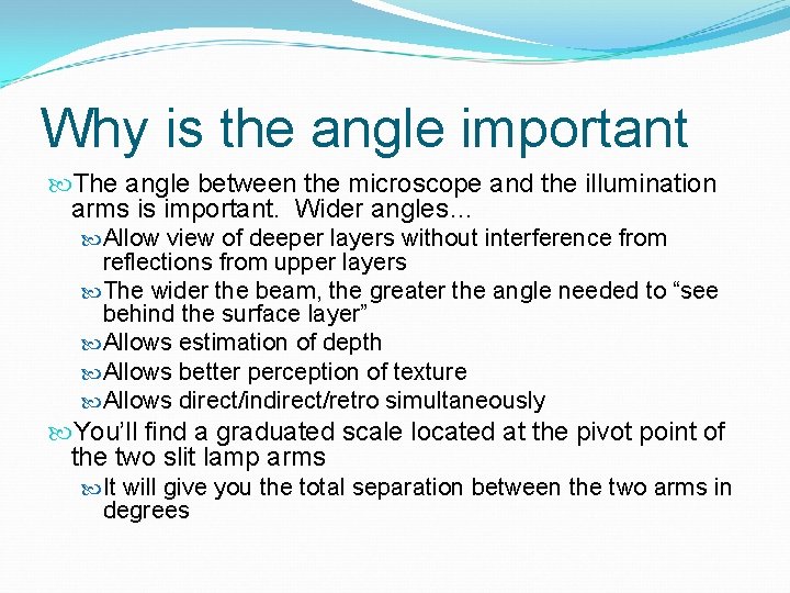 Why is the angle important The angle between the microscope and the illumination arms