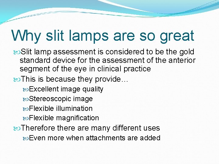 Why slit lamps are so great Slit lamp assessment is considered to be the