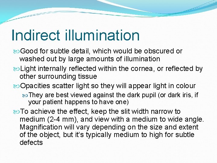 Indirect illumination Good for subtle detail, which would be obscured or washed out by