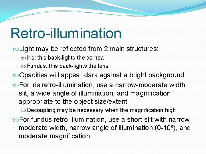 Retro-illumination Light may be reflected from 2 main structures: Iris: this back-lights the cornea