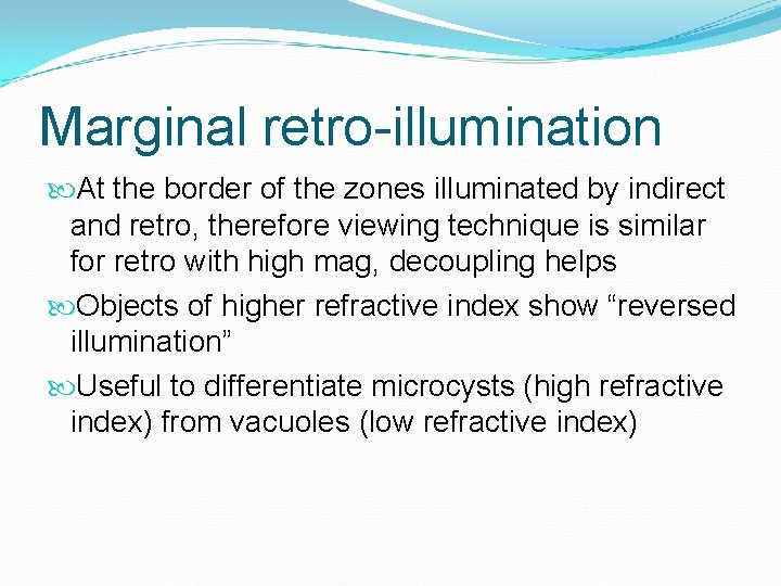 Marginal retro-illumination At the border of the zones illuminated by indirect and retro, therefore