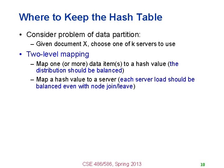 Where to Keep the Hash Table • Consider problem of data partition: – Given