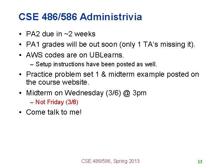 CSE 486/586 Administrivia • PA 2 due in ~2 weeks • PA 1 grades