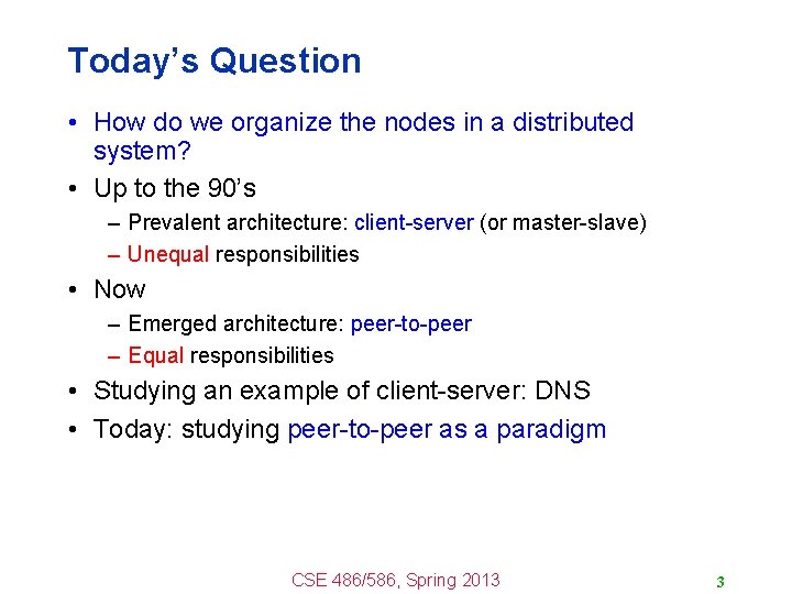 Today’s Question • How do we organize the nodes in a distributed system? •