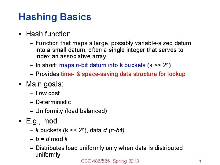 Hashing Basics • Hash function – Function that maps a large, possibly variable-sized datum