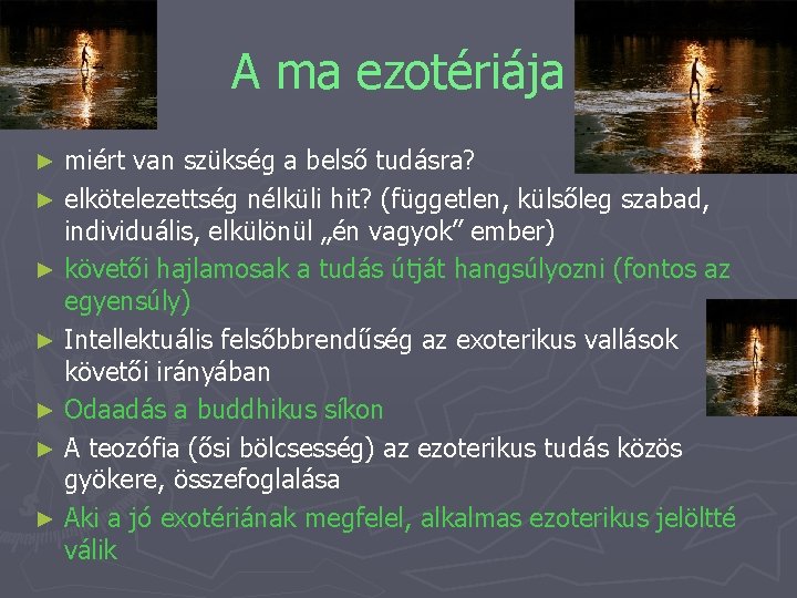 A ma ezotériája miért van szükség a belső tudásra? ► elkötelezettség nélküli hit? (független,