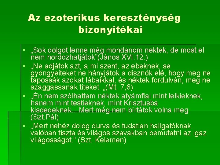 Az ezoterikus kereszténység bizonyítékai § „Sok dolgot lenne még mondanom nektek, de most el