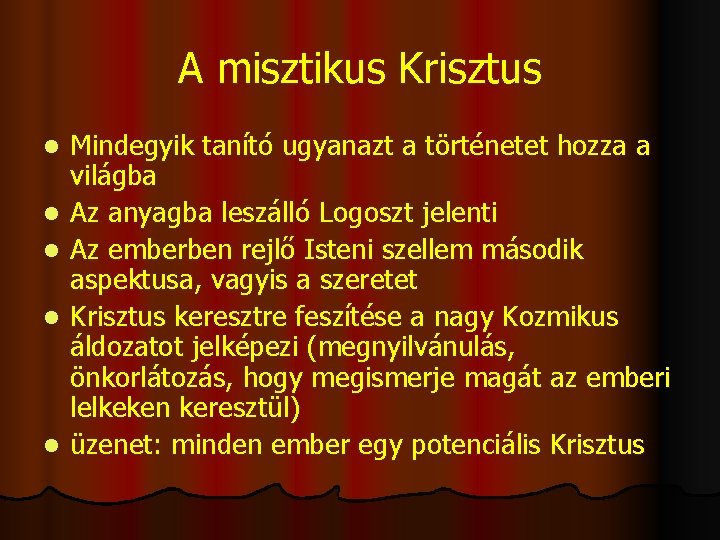 A misztikus Krisztus l l l Mindegyik tanító ugyanazt a történetet hozza a világba