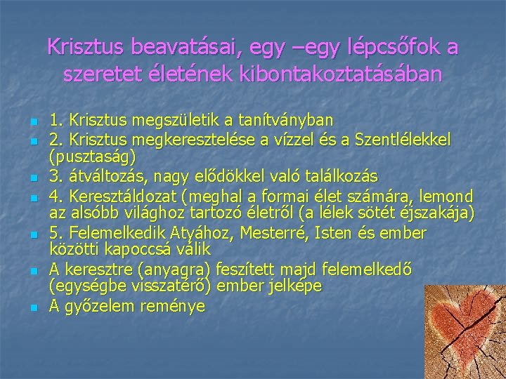 Krisztus beavatásai, egy –egy lépcsőfok a szeretet életének kibontakoztatásában n n n 1. Krisztus