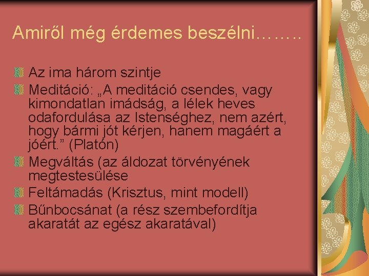 Amiről még érdemes beszélni……. . Az ima három szintje Meditáció: „A meditáció csendes, vagy