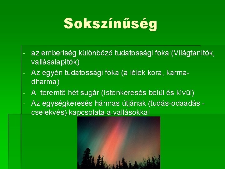 Sokszínűség - az emberiség különböző tudatossági foka (Világtanítók, vallásalapítók) - Az egyén tudatossági foka