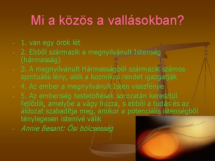 Mi a közös a vallásokban? - - 1. van egy örök lét 2. Ebből