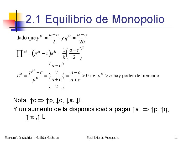 2. 1 Equilibrio de Monopolio Nota: ↑c ↑p, ↓q, ↓p, ↓L Y un aumento