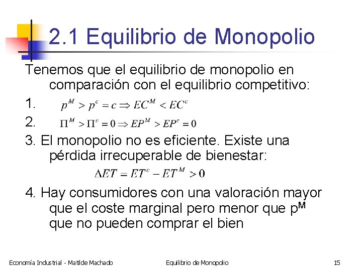 2. 1 Equilibrio de Monopolio Tenemos que el equilibrio de monopolio en comparación con