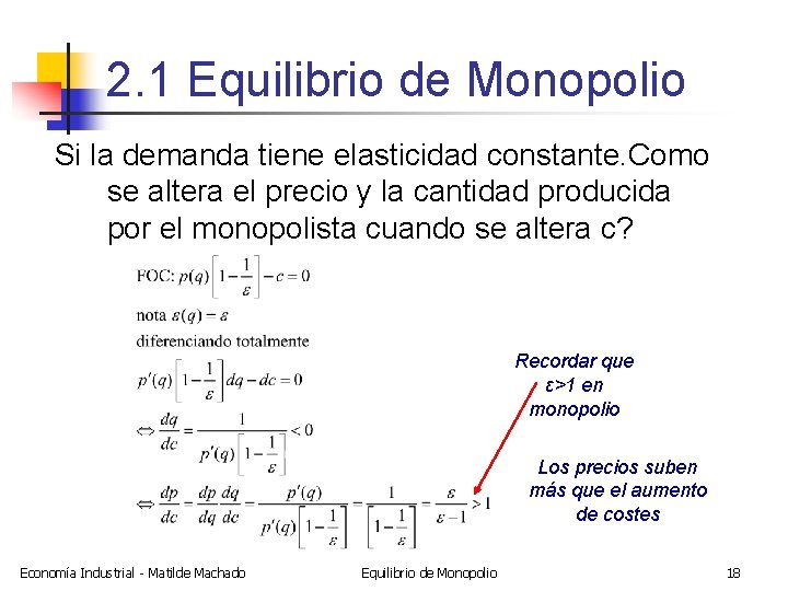 2. 1 Equilibrio de Monopolio Si la demanda tiene elasticidad constante. Como se altera