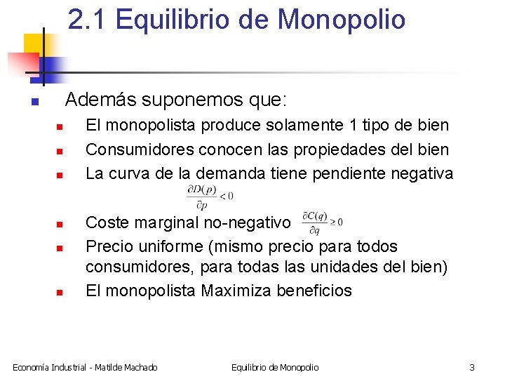 2. 1 Equilibrio de Monopolio Además suponemos que: n n n n El monopolista