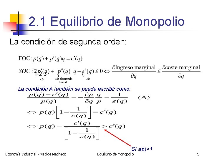 2. 1 Equilibrio de Monopolio La condición de segunda orden: La condición A también