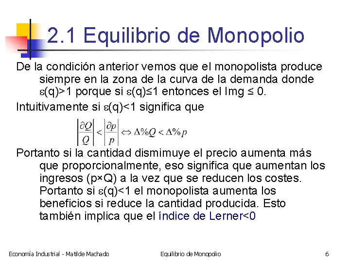 2. 1 Equilibrio de Monopolio De la condición anterior vemos que el monopolista produce