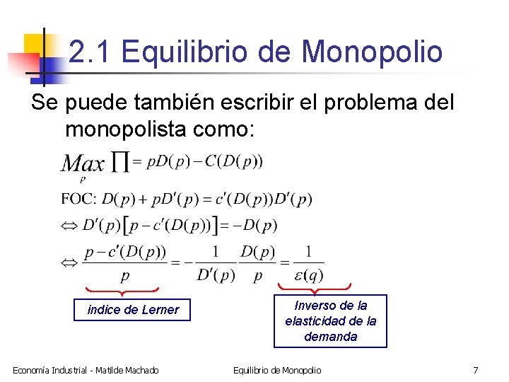 2. 1 Equilibrio de Monopolio Se puede también escribir el problema del monopolista como: