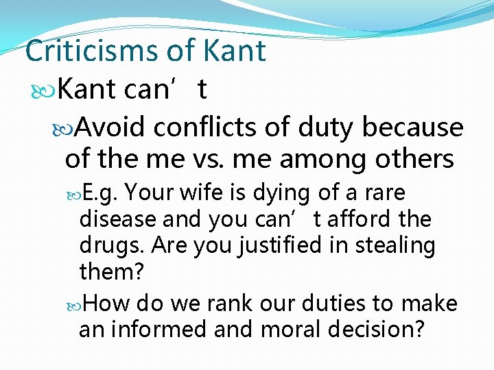 Criticisms of Kant can’t Avoid conflicts of duty because of the me vs. me