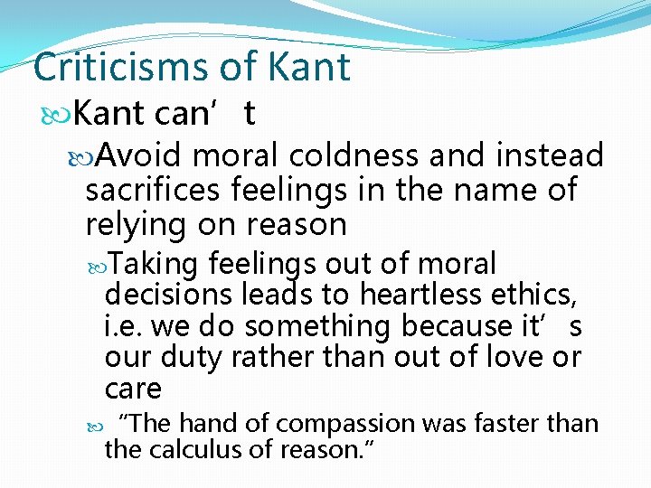 Criticisms of Kant can’t Avoid moral coldness and instead sacrifices feelings in the name