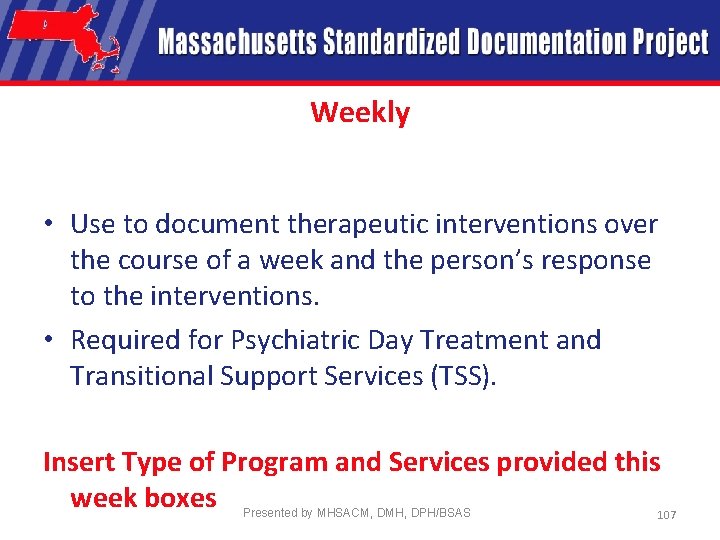 Weekly • Use to document therapeutic interventions over the course of a week and