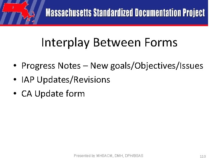 Interplay Between Forms • Progress Notes – New goals/Objectives/Issues • IAP Updates/Revisions • CA