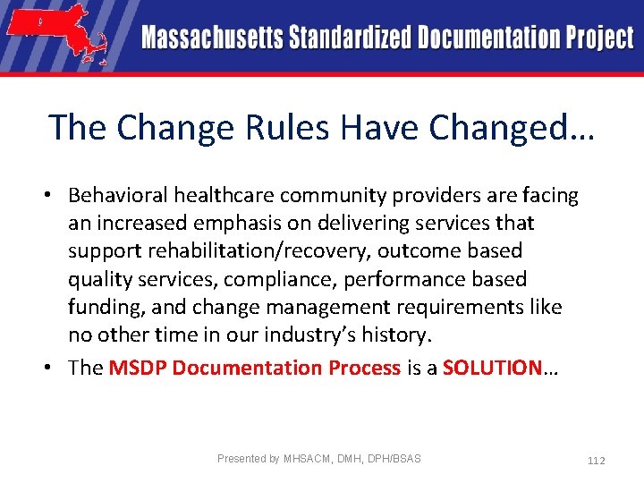 The Change Rules Have Changed… • Behavioral healthcare community providers are facing an increased