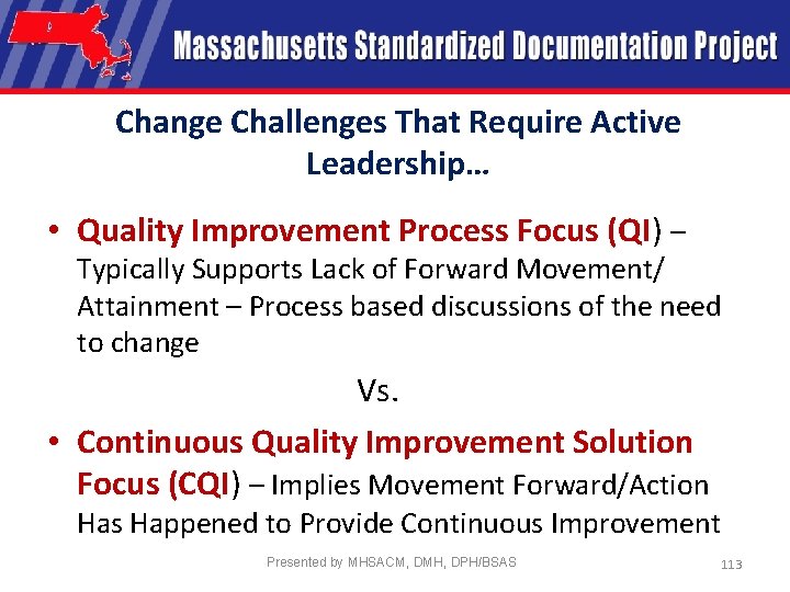 Change Challenges That Require Active Leadership… • Quality Improvement Process Focus (QI) – Typically