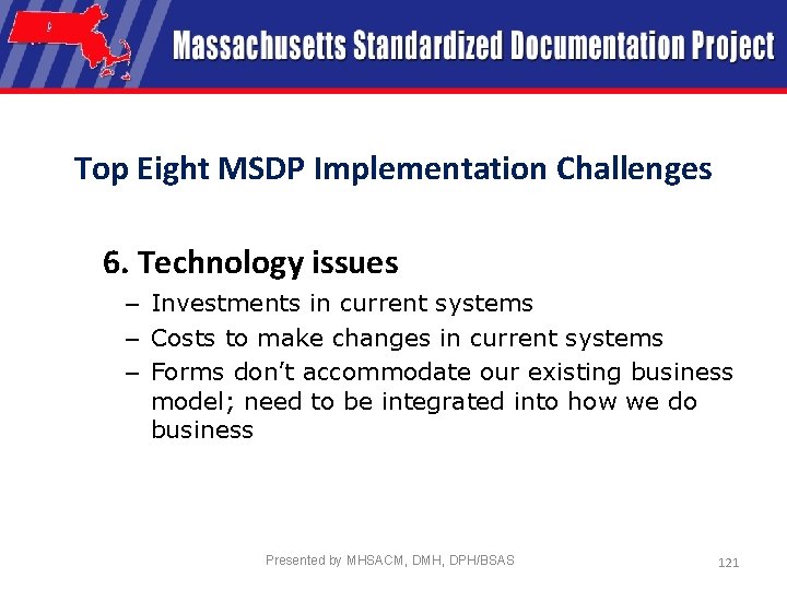 Top Eight MSDP Implementation Challenges 6. Technology issues – Investments in current systems –