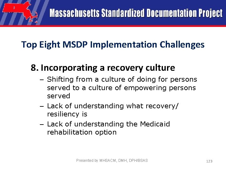 Top Eight MSDP Implementation Challenges 8. Incorporating a recovery culture – Shifting from a