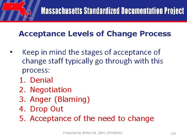 Acceptance Levels of Change Process • Keep in mind the stages of acceptance of