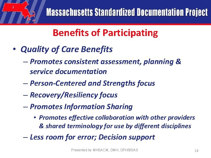 Benefits of Participating • Quality of Care Benefits – Promotes consistent assessment, planning &