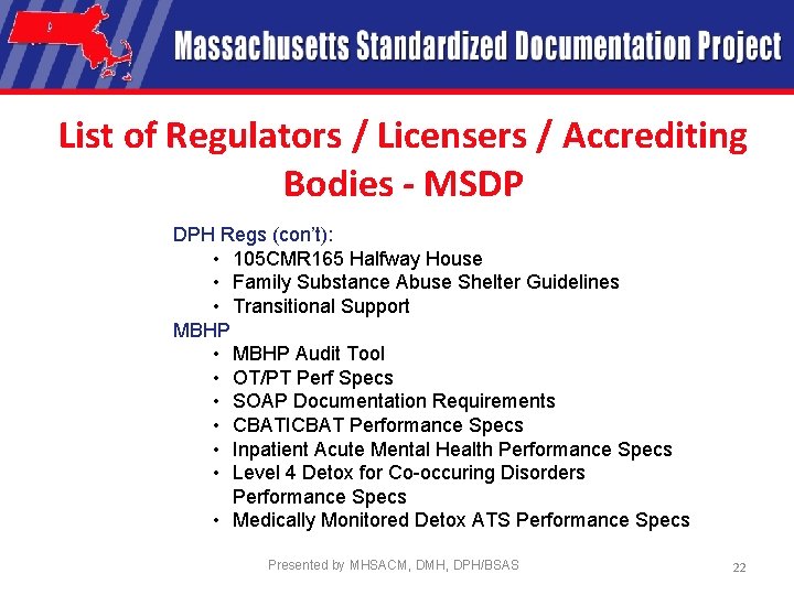 List of Regulators / Licensers / Accrediting Bodies - MSDP DPH Regs (con’t): •