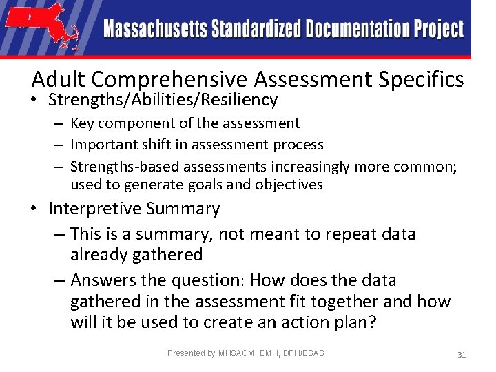 Adult Comprehensive Assessment Specifics • Strengths/Abilities/Resiliency – Key component of the assessment – Important