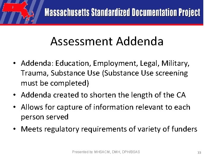Assessment Addenda • Addenda: Education, Employment, Legal, Military, Trauma, Substance Use (Substance Use screening