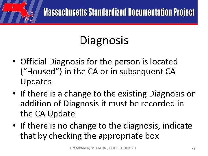 Diagnosis • Official Diagnosis for the person is located (“Housed”) in the CA or