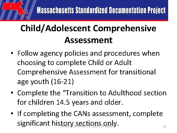 Child/Adolescent Comprehensive Assessment • Follow agency policies and procedures when choosing to complete Child
