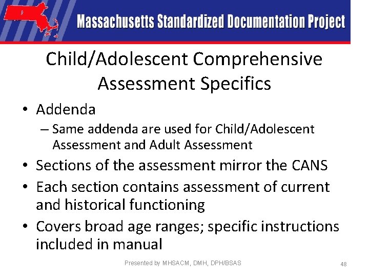 Child/Adolescent Comprehensive Assessment Specifics • Addenda – Same addenda are used for Child/Adolescent Assessment